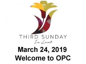 March 24 2019 Welcome to OPC Cambridge Chimes