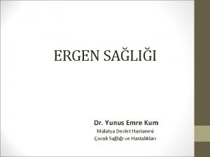 ERGEN SALII Dr Yunus Emre Kum Malatya Devlet