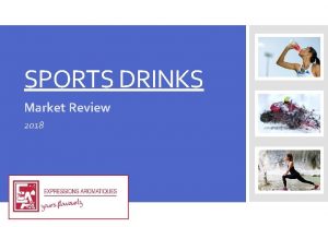 SPORTS DRINKS Market Review 2018 MARKET OVERVIEW MARKET