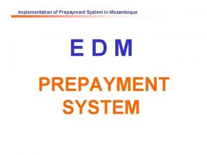 Implementation of Prepayment System in Mozambique EDM PREPAYMENT