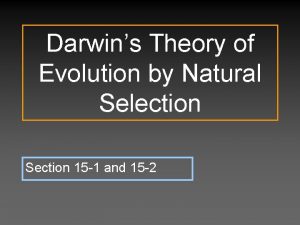 Darwins Theory of Evolution by Natural Selection Section