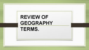 REVIEW OF GEOGRAPHY TERMS Atmosphere Gases Surrounding the