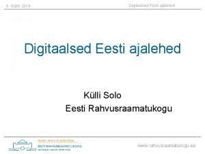 5 mrts 2014 Digitaalsed Eesti ajalehed Klli Solo