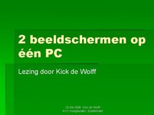 2 beeldschermen op n PC Lezing door Kick