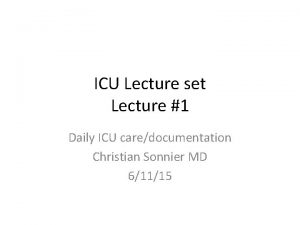 ICU Lecture set Lecture 1 Daily ICU caredocumentation