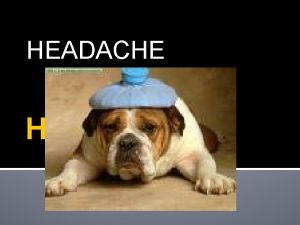 HEADACHE HEADACHES INCIDENCEPREVALENCE 70 95 of population experience