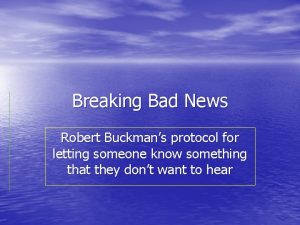 Breaking Bad News Robert Buckmans protocol for letting