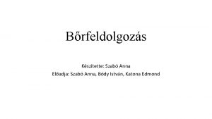 Brfeldolgozs Ksztette Szab Anna Eladja Szab Anna Bdy