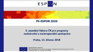 PS ESPON 2020 5 zasedn Vboru R programy