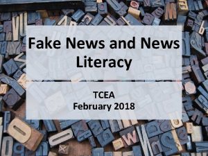 Fake News and News Literacy TCEA February 2018