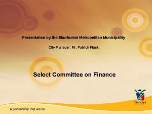 Presentation by the Ekurhuleni Metropolitan Municipality City Manager