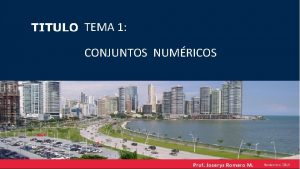 TEMA 1 CONJUNTOS NUMRICOS Prof Joserys Romero M