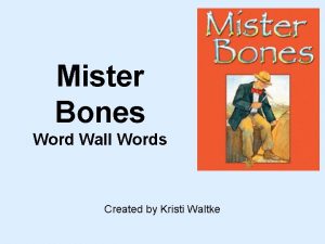 Mister Bones Word Wall Words Created by Kristi