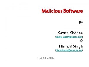Malicious Software By Kavita Khanna kavitajairathyahoo com Himani