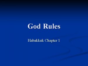 God Rules Habakkuk Chapter 1 God Rules The