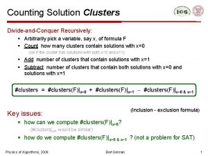Counting Solution Clusters DivideandConquer Recursively Arbitrarily pick a
