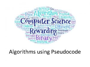 Algorithms using Pseudocode Pseudocode In the mock and