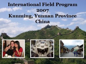 International Field Program 2007 Kunming Yunnan Province China