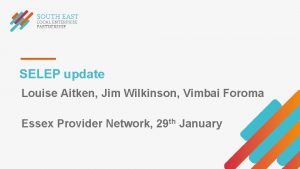 SELEP update Louise Aitken Jim Wilkinson Vimbai Foroma