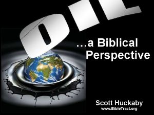 a Biblical Perspective Scott Huckaby www Bible Tract