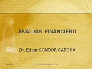 ANLISIS FINANCIERO Dr Edgar CONDOR CAPCHA 19122021 Dr