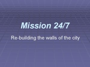 Mission 247 Rebuilding the walls of the city