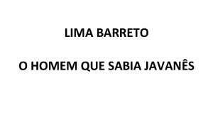 LIMA BARRETO O HOMEM QUE SABIA JAVANS Lima