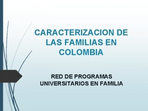 CARACTERIZACION DE LAS FAMILIAS EN COLOMBIA RED DE