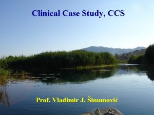 Clinical Case Study CCS Prof Vladimir J imunovi