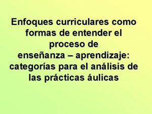 Enfoques curriculares como formas de entender el proceso