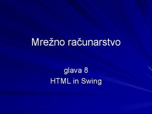 Mreno raunarstvo glava 8 HTML in Swing Uvodna