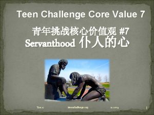 Teen Challenge Core Value 7 7 Servanthood T