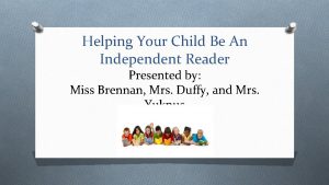 Helping Your Child Be An Independent Reader Presented