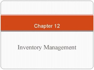 Chapter 12 Inventory Management Independent Demand Dependent Demand