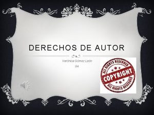 DERECHOS DE AUTOR Vernica Gmez Len 9 A