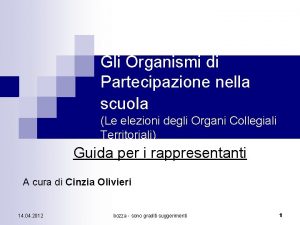 Gli Organismi di Partecipazione nella scuola Le elezioni