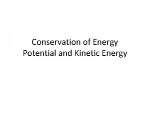 Conservation of Energy Potential and Kinetic Energy Law