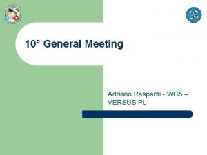 10 General Meeting Adriano Raspanti WG 5 VERSUS