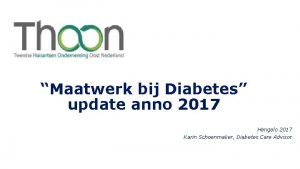 Maatwerk bij Diabetes update anno 2017 Hengelo 2017