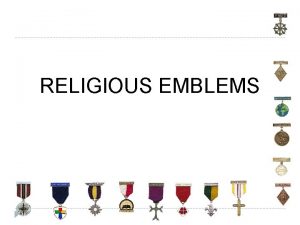 RELIGIOUS EMBLEMS What Are Religious Emblems Developed by