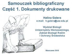 Samouczek bibliograficzny Cz 1 Dokumenty drukowane Halina Galera