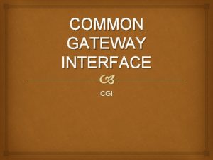 COMMON GATEWAY INTERFACE CGI Cuando el World Wide