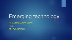 Emerging technology RAMA BALACHANDRAN ITEC DR POURREAU Microsoft