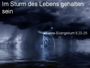 Im Sturm des Lebens gehalten sein LukasEvangelium 8