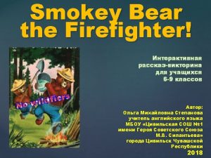 This is the story of Smokey Bear who
