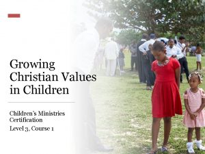 Growing Christian Values in Childrens Ministries Certification Level