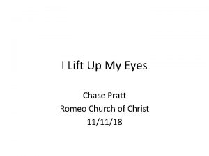 I Lift Up My Eyes Chase Pratt Romeo
