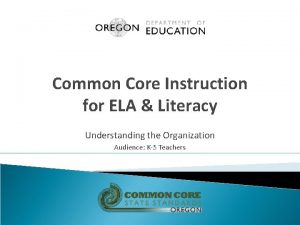 Common Core Instruction for ELA Literacy Understanding the