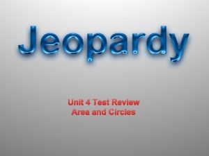 Unit 4 Test Review Area and Circles Circles