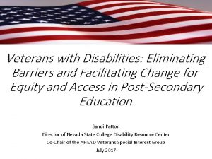 Veterans with Disabilities Eliminating Barriers and Facilitating Change